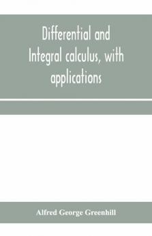 Differential And Integral Calculus With Applications