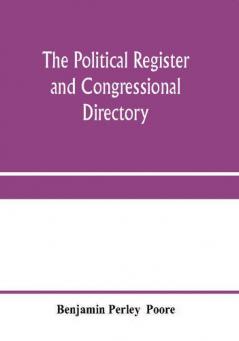 The political register and congressional directory