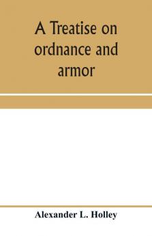 A treatise on ordnance and armor