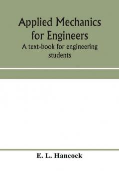 Applied mechanics for engineers; a text-book for engineering students