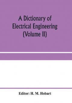 A dictionary of electrical engineering (Volume II)