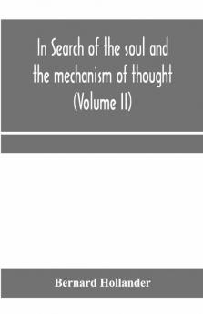 In Search of the Soul and the Mechanism of Thought | Vol. 2