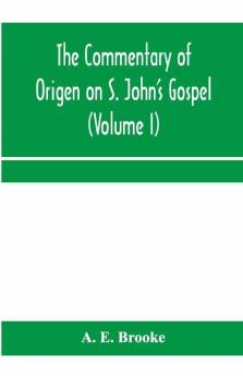The Commentary Of Origen On S. John'S Gospel