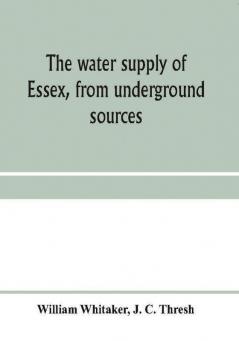 The water supply of Essex from underground sources