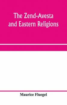 The Zend-Avesta And Eastern Religions
