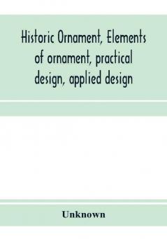 Historic ornament elements of ornament practical design applied design