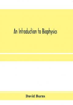 An introduction to biophysics