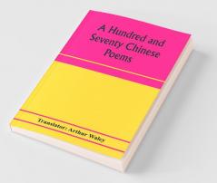 A Hundred And Seventy Chinese Poems