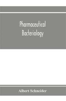 Pharmaceutical bacteriology with special reference to disinfection and sterilization