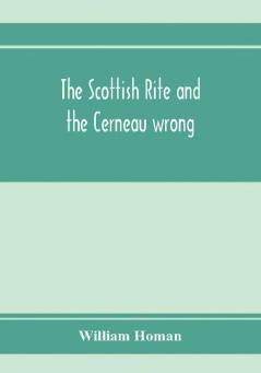 The Scottish Rite and the Cerneau wrong. Grand Lodges and Supreme Councils throughout the world declare Cerneauism illegitimate clandestine and spurious and deny Cerneaus the right to visit subordinate bodies