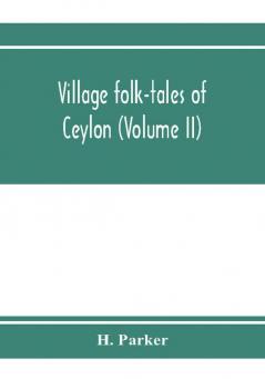 Village folk-tales of Ceylon (Volume II)