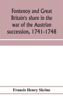 Fontenoy and Great Britain's share in the war of the Austrian succession 1741-1748