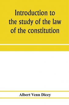 Introduction to the study of the law of the constitution