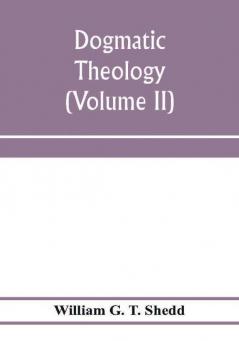 Dogmatic theology (Volume II)