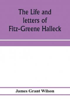 The life and letters of Fitz-Greene Halleck