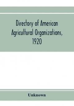 Directory of American agricultural organizations 1920