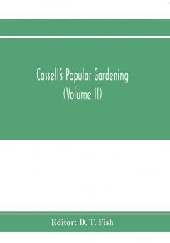 Cassell's popular gardening (Volume II)