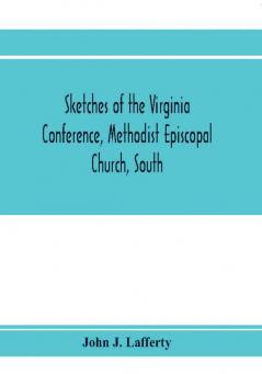 Sketches of the Virginia Conference Methodist Episcopal Church South