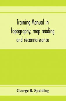 Training manual in topography map reading and reconnaissance