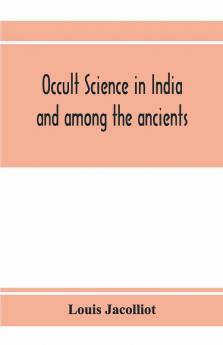 Occult science in India and among the ancients