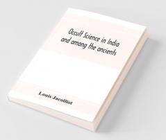 Occult science in India and among the ancients