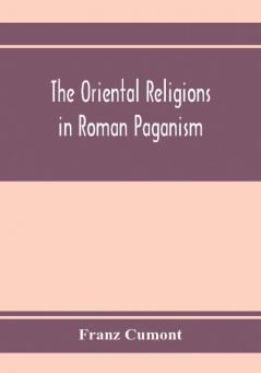 The oriental religions in Roman paganism