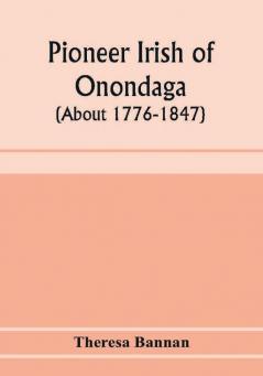 Pioneer Irish of Onondaga (about 1776-1847)