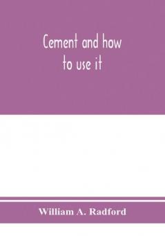 Cement and how to use it