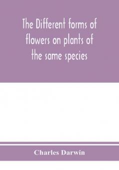 The different forms of flowers on plants of the same species