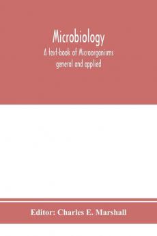 Microbiology; A text-book of Microorganisms general and applied