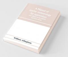A manual of marine meteorology for apprentices and officers of the world's merchant navies