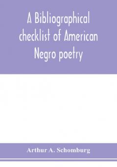 A bibliographical checklist of American Negro poetry