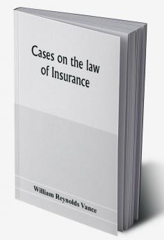 Cases on the law of insurance