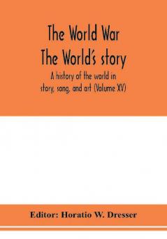 The World War; The World's story