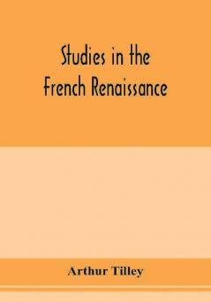 Studies in the French renaissance