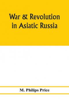 War & revolution in Asiatic Russia