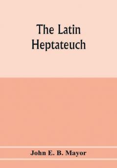 The Latin Heptateuch