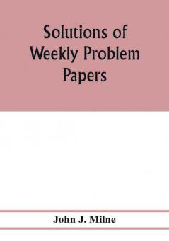 Solutions of weekly problem papers