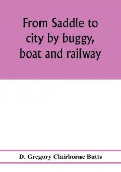 From saddle to city by buggy boat and railway