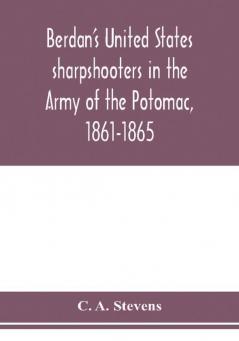 Berdan's United States sharpshooters in the Army of the Potomac 1861-1865