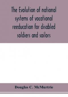 The evolution of national systems of vocational reeducation for disabled soldiers and sailors