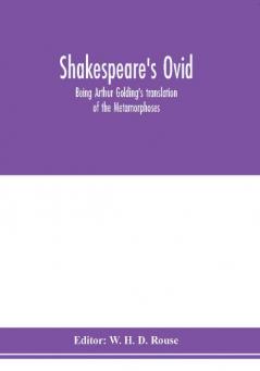 Shakespeare's Ovid : being Arthur Golding's translation of the Metamorphoses