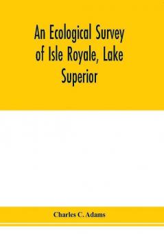 An ecological survey of Isle Royale Lake Superior