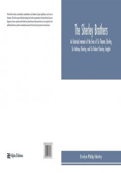 The Sherley brothers an historical memoir of the lives of Sir Thomas Sherley Sir Anthony Sherley and Sir Robert Sherley knights