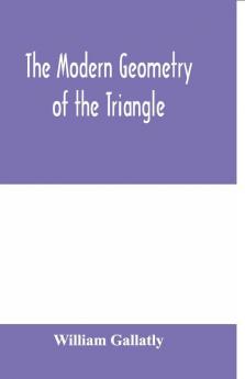 The modern geometry of the triangle