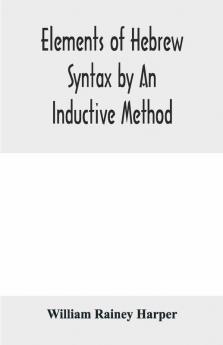 Elements of Hebrew syntax by an inductive method