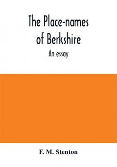 The place-names of Berkshire; an essay