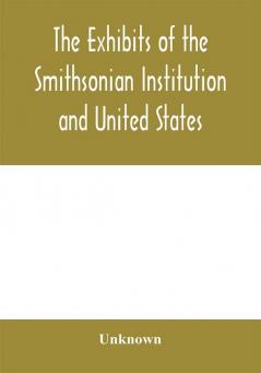 The exhibits of the Smithsonian Institution and United States National Museum at the Jamestown Tercentennial Exposition Norfolk Virginia. 1907