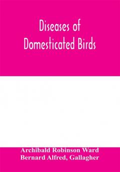 Diseases of domesticated birds