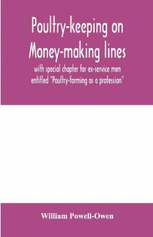 Poultry-keeping on money-making lines with special chapter for ex-service men entitled Poultry-farming as a profession